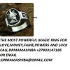 the powerful magic ring for love money fame +27833147185 